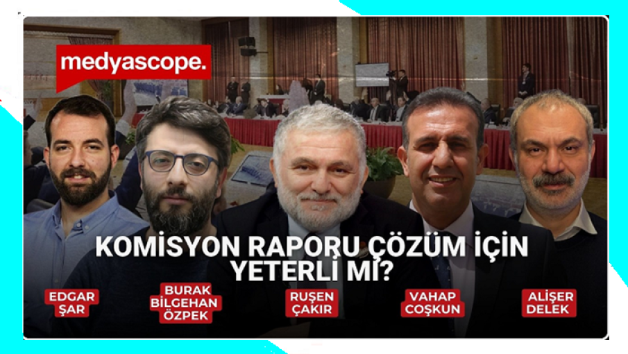 Komisyon raporu çözüm için yeterli mi?